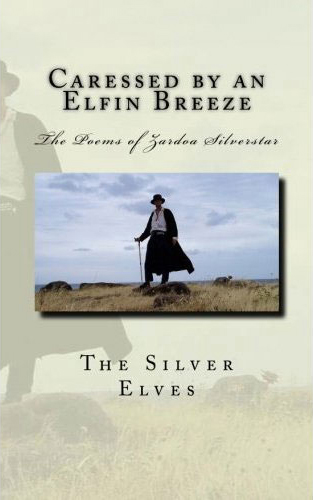 Careesed by an Elfin Breeze: the Poems of Zardoa Silver Star by the Silver Elves: The Poems of Zardoa Silverstar