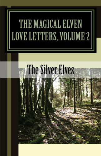 The Magical Elven Love Letters, Volume 2, by The Silver Elves